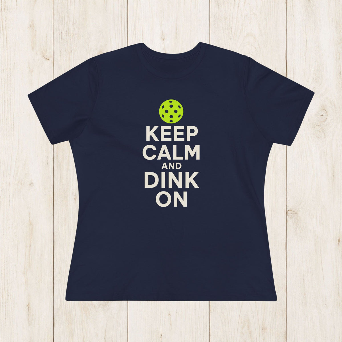 Women's Cut - Keep Calm and Dink On T-Shirt