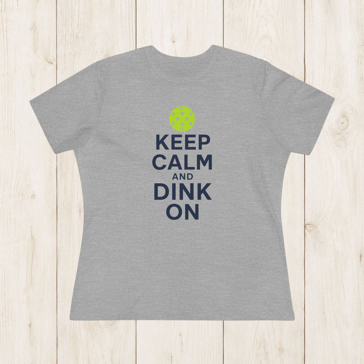 Women's Cut - Keep Calm and Dink On T-Shirt