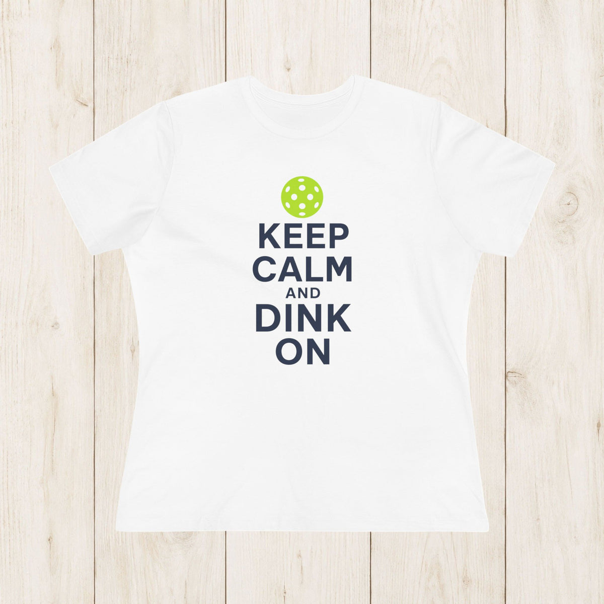 Women's Cut - Keep Calm and Dink On T-Shirt