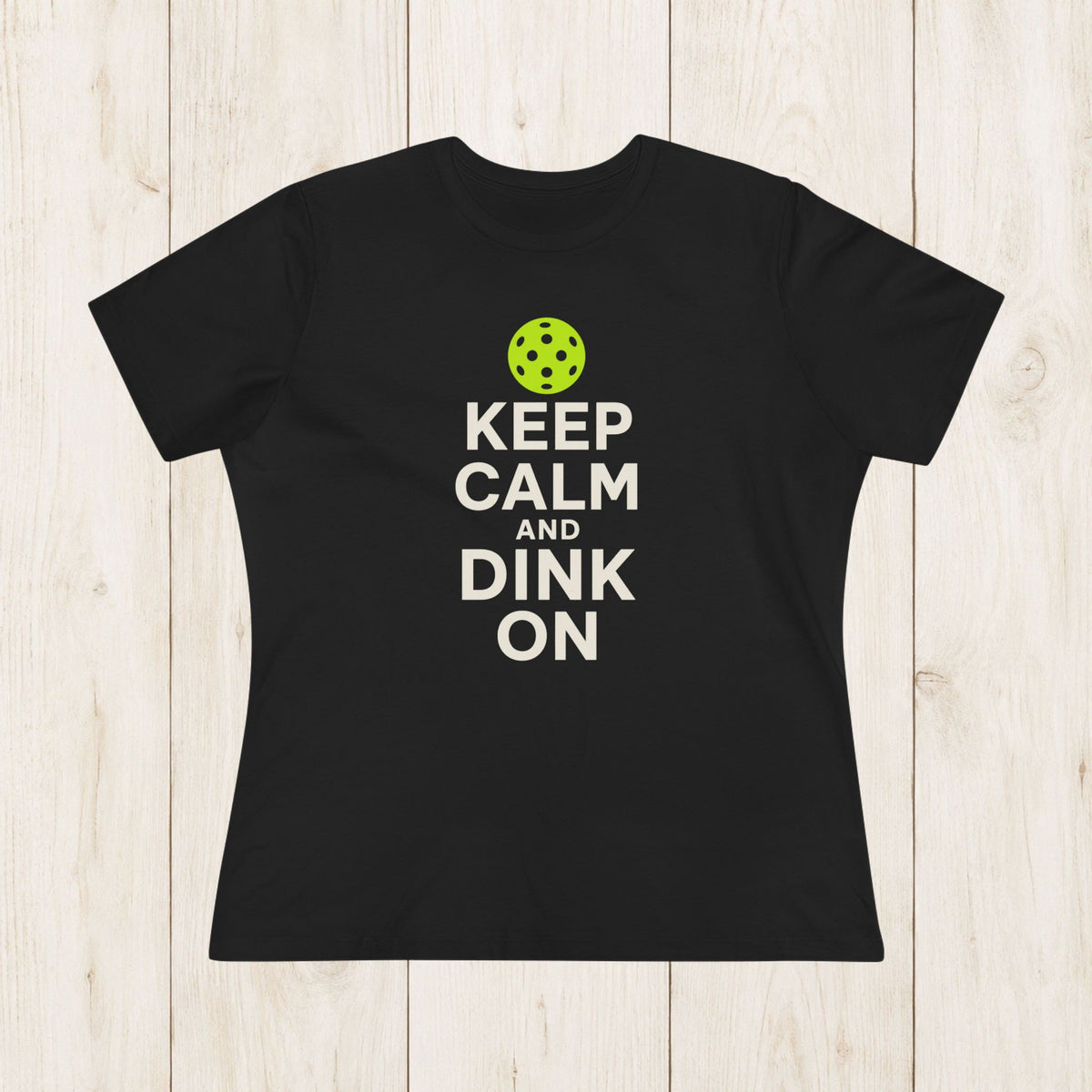Women's Cut - Keep Calm and Dink On T-Shirt