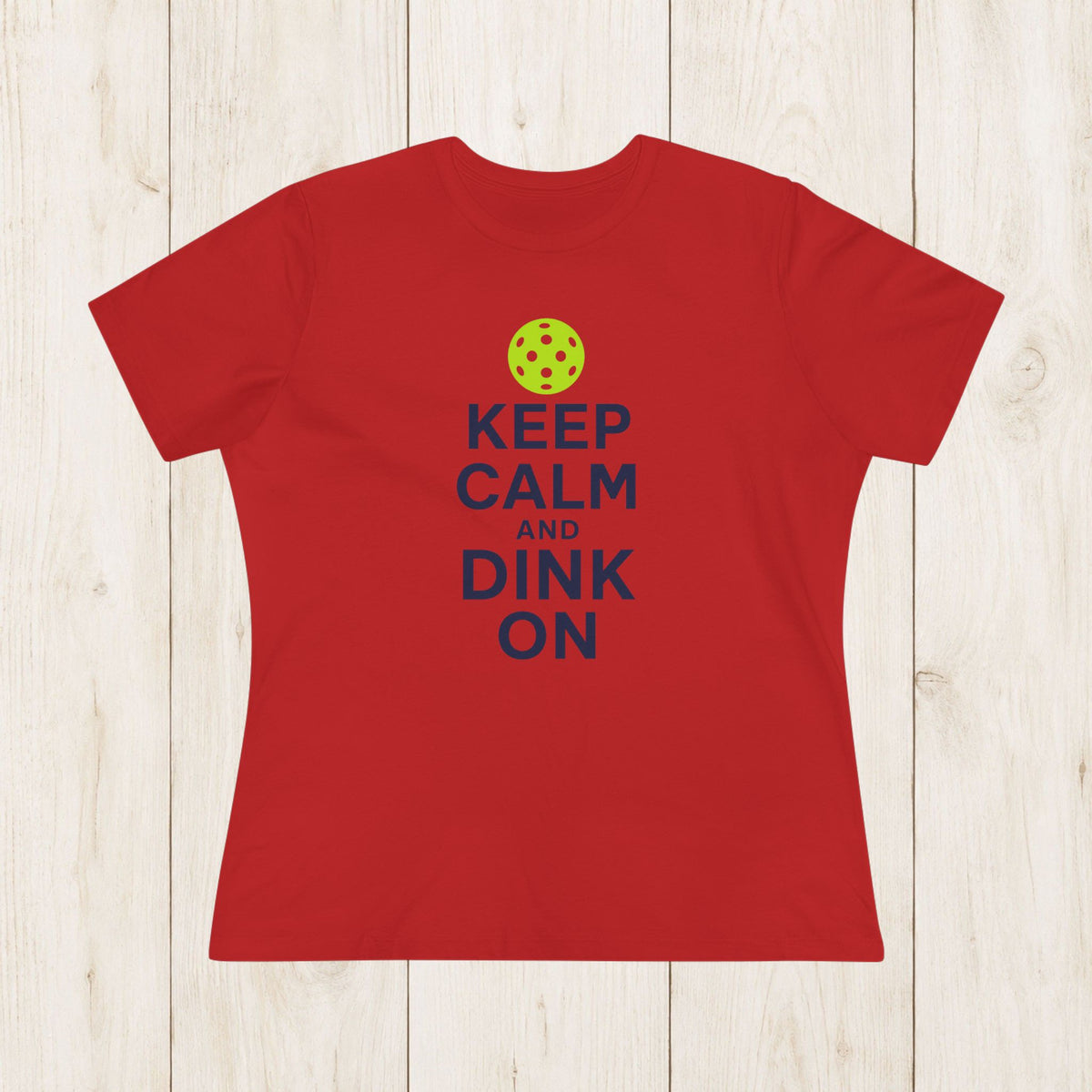 Women's Cut - Keep Calm and Dink On T-Shirt