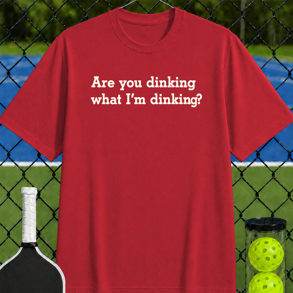 Are You Dinking What I'm Dinking? T-Shirt - Unisex