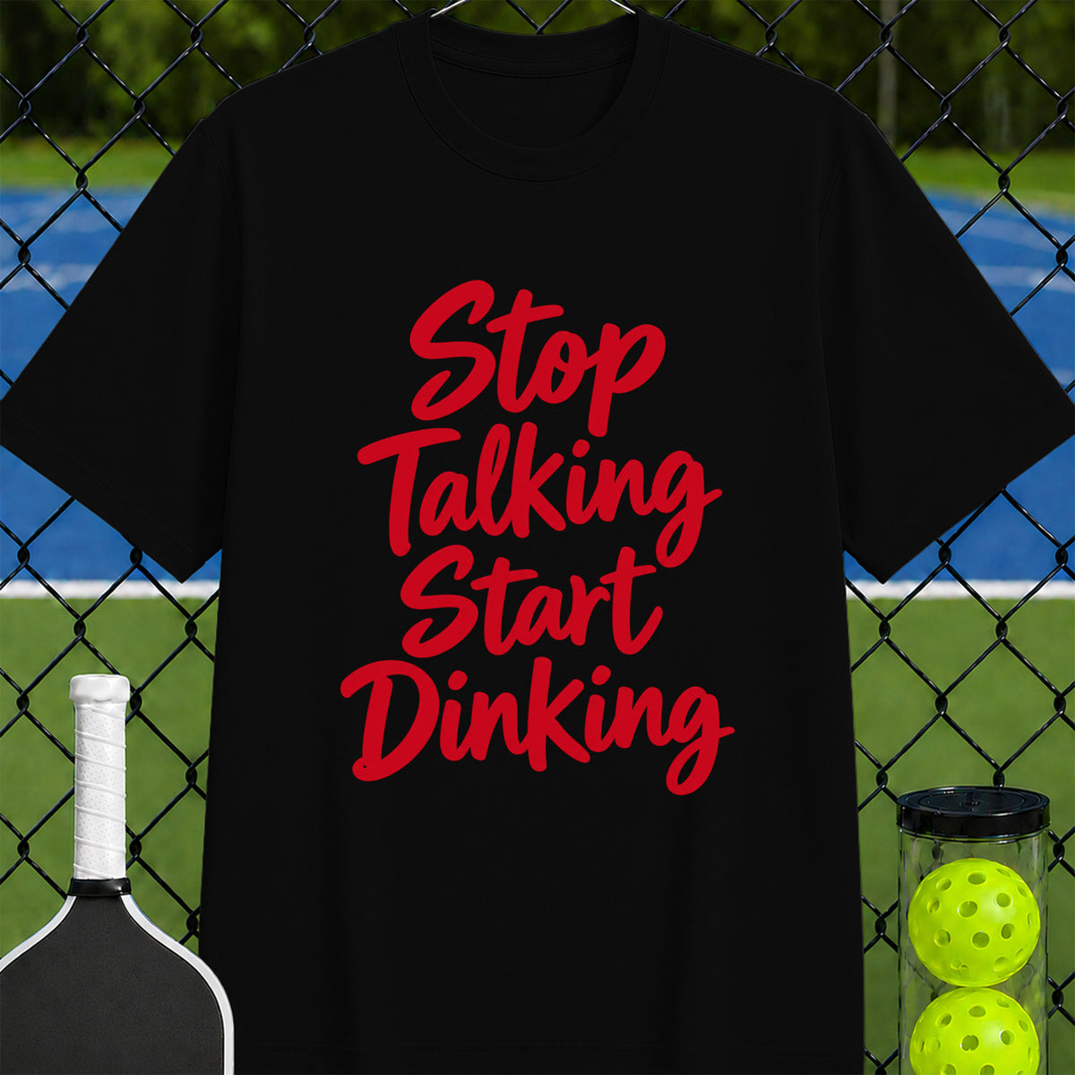Stop talking start dinking T-shirt - Unisex