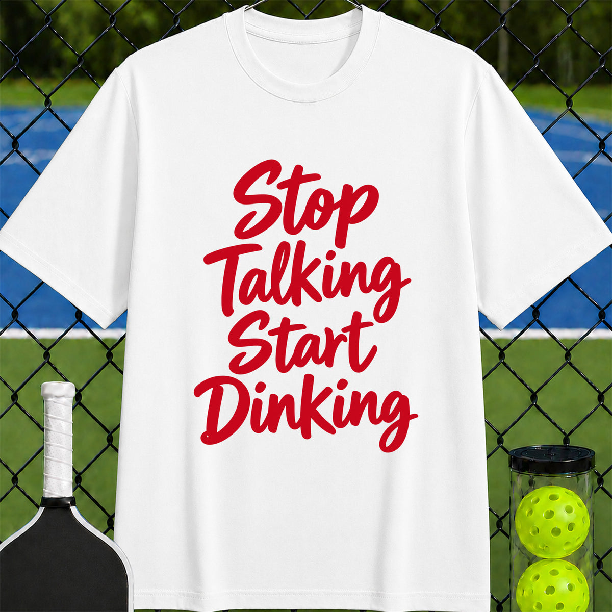 Stop talking start dinking T-shirt - Unisex
