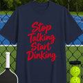 Stop talking start dinking T-shirt - Unisex