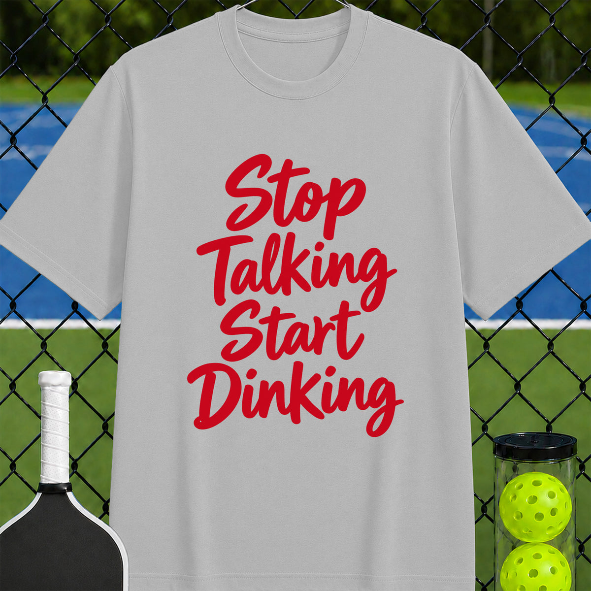 Stop talking start dinking T-shirt - Unisex