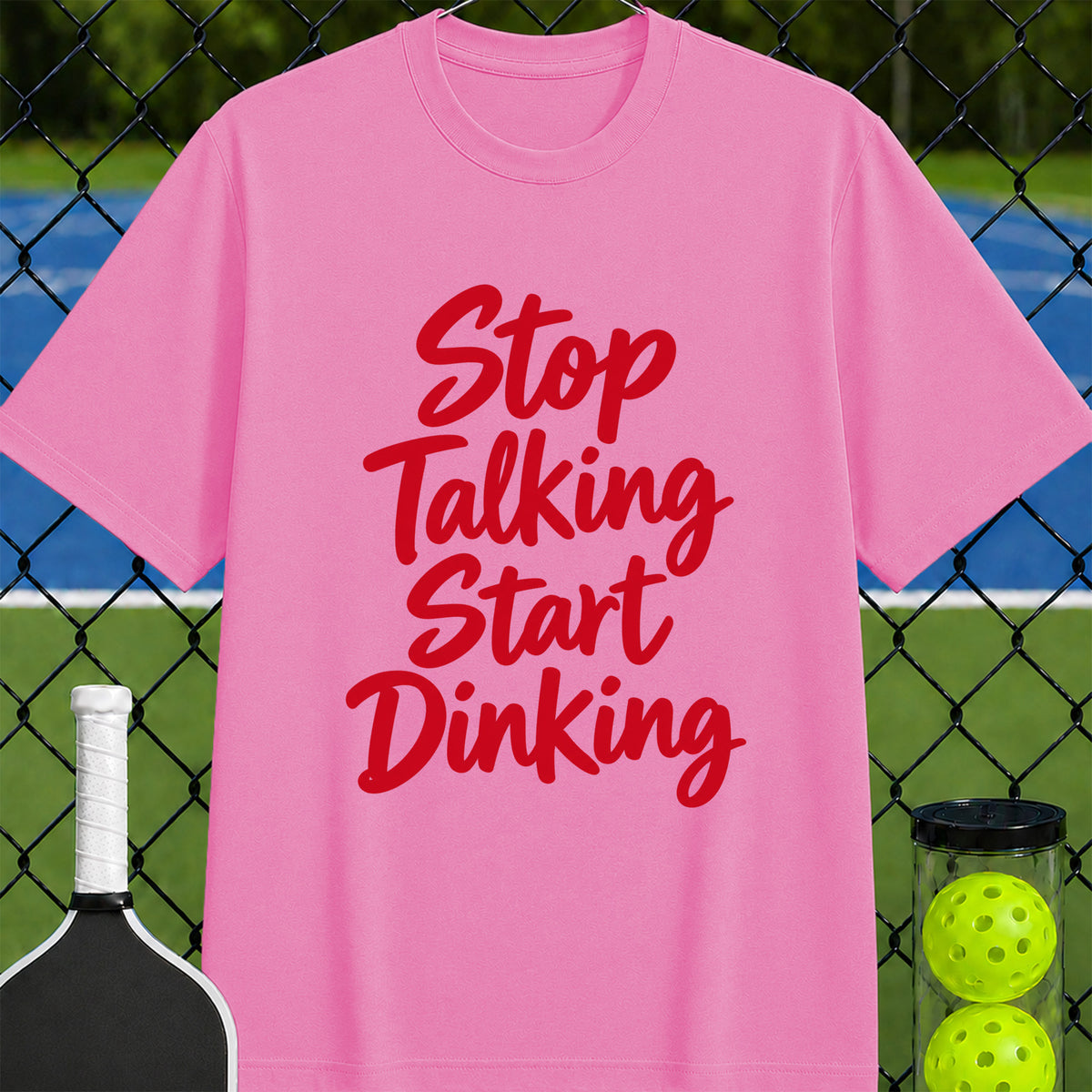 Stop talking start dinking T-shirt - Unisex