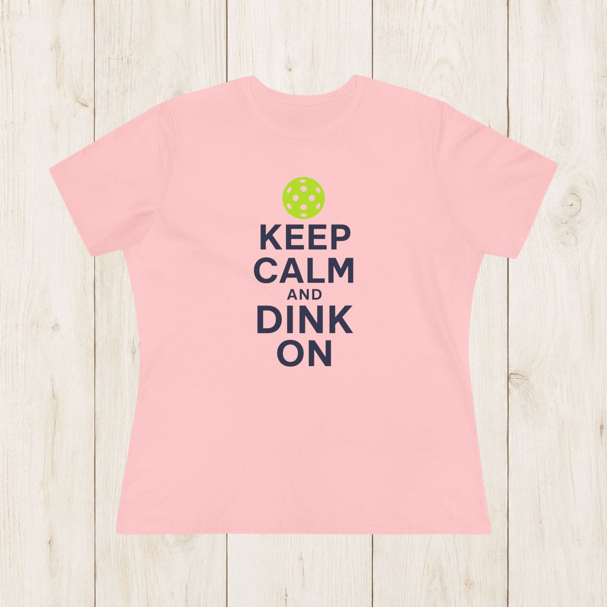 Women's Cut - Keep Calm and Dink On T-Shirt