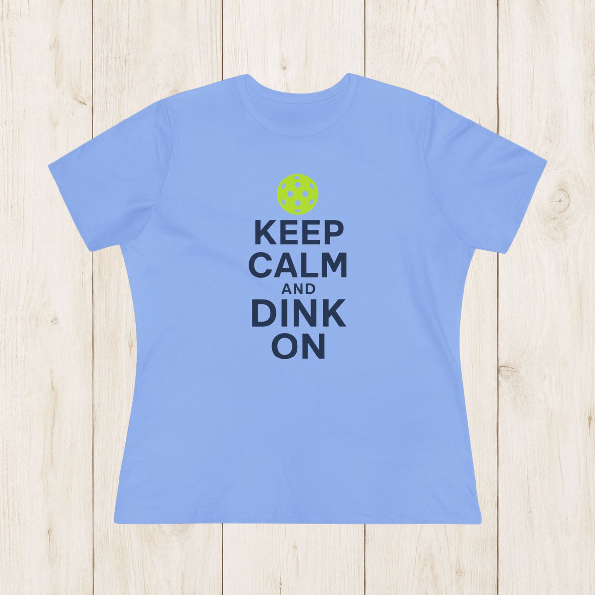 Women's Cut - Keep Calm and Dink On T-Shirt