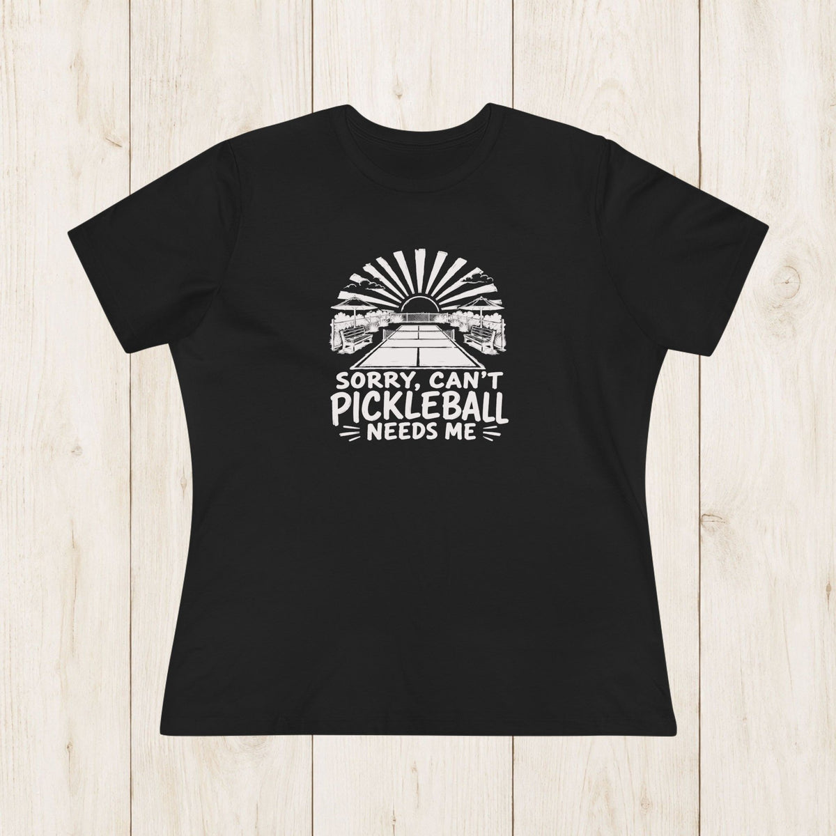 Women's Cut - Pickleball Needs Me T-Shirt