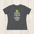 Women's Cut - Keep Calm and Dink On T-Shirt