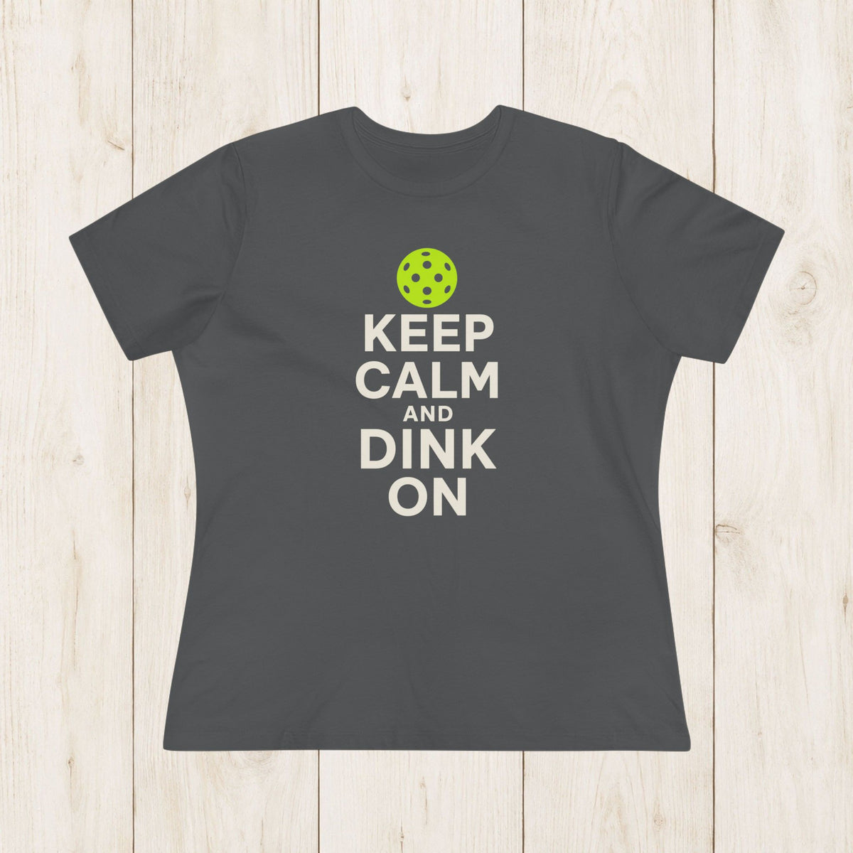 Women's Cut - Keep Calm and Dink On T-Shirt