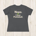 Women's Cut - Nope I Have Pickleball T-Shirt