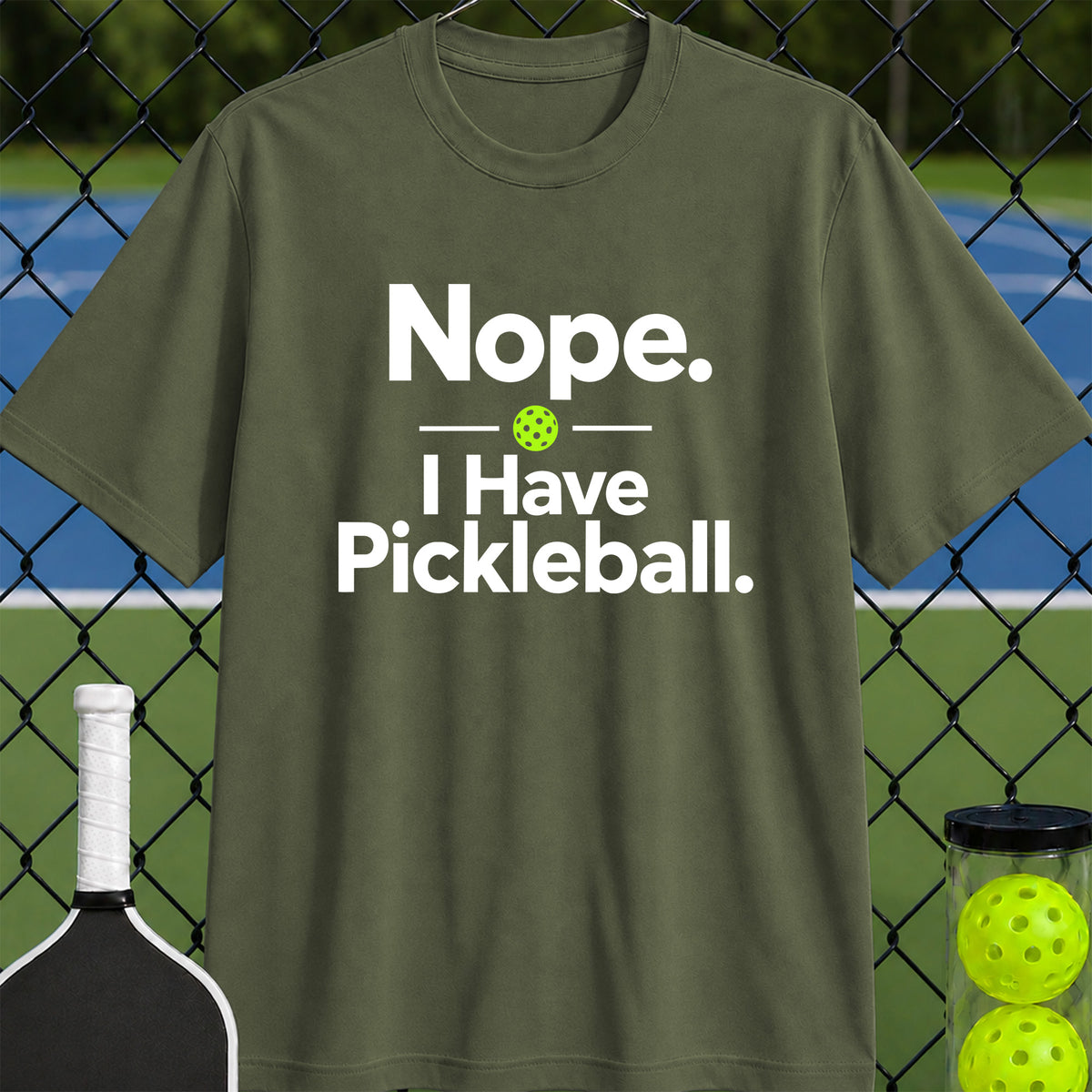 Nope. I Have Pickleball T-Shirt - Unisex