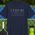 Leisure Is Productive T-Shirt - Unisex