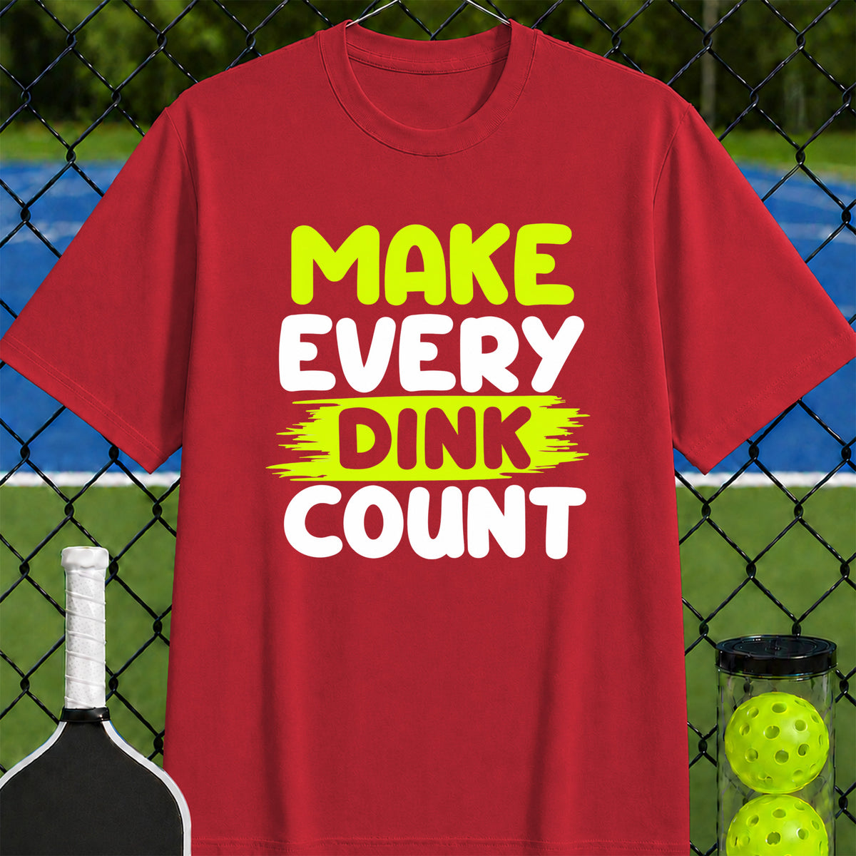 Make Every Dink Count T-Shirt - Unisex
