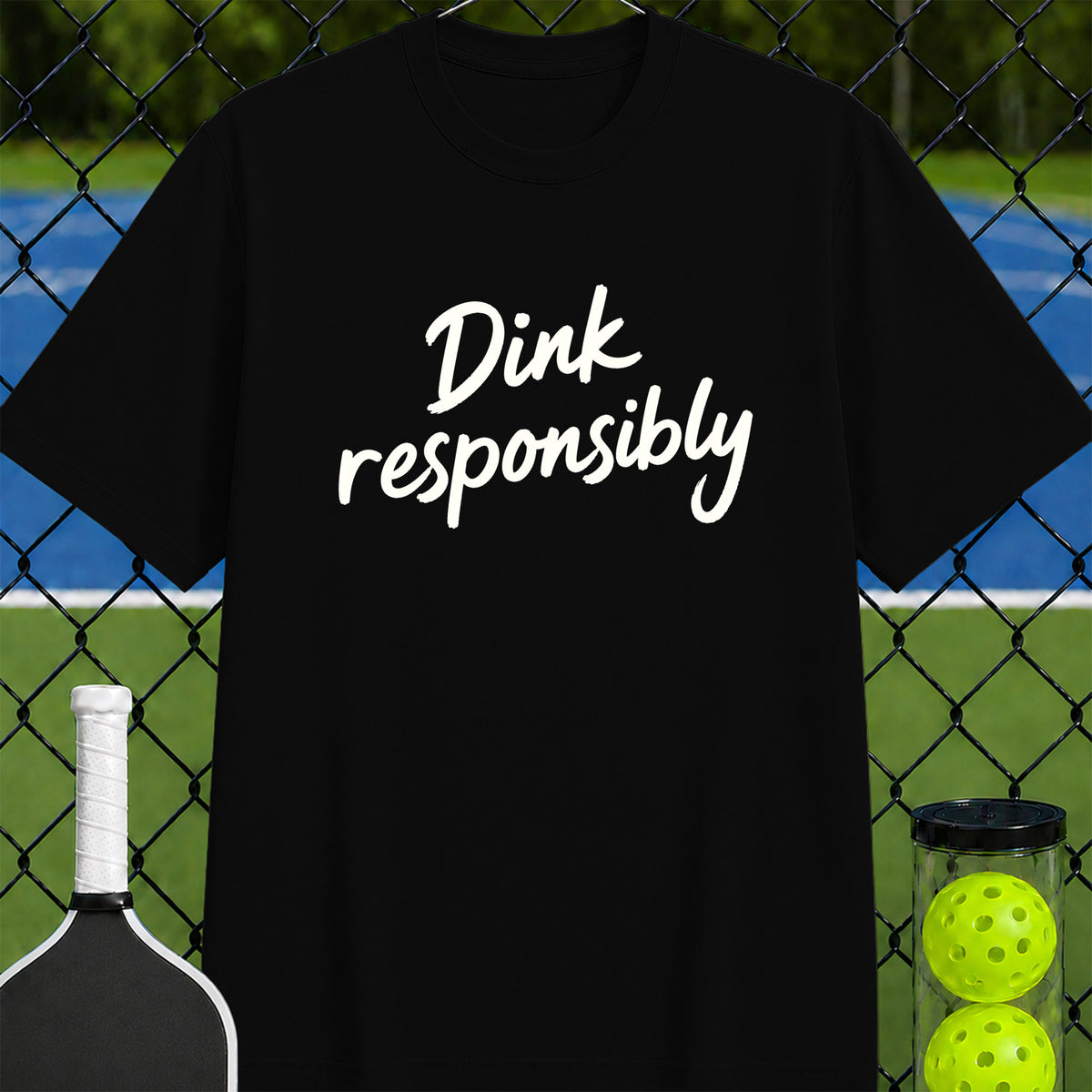 Dink Responsibly Quote T-Shirt - Unisex