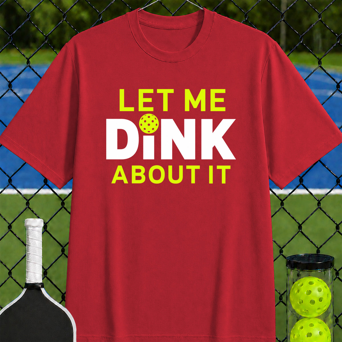 Let Me Dink about It T-Shirt - Unisex