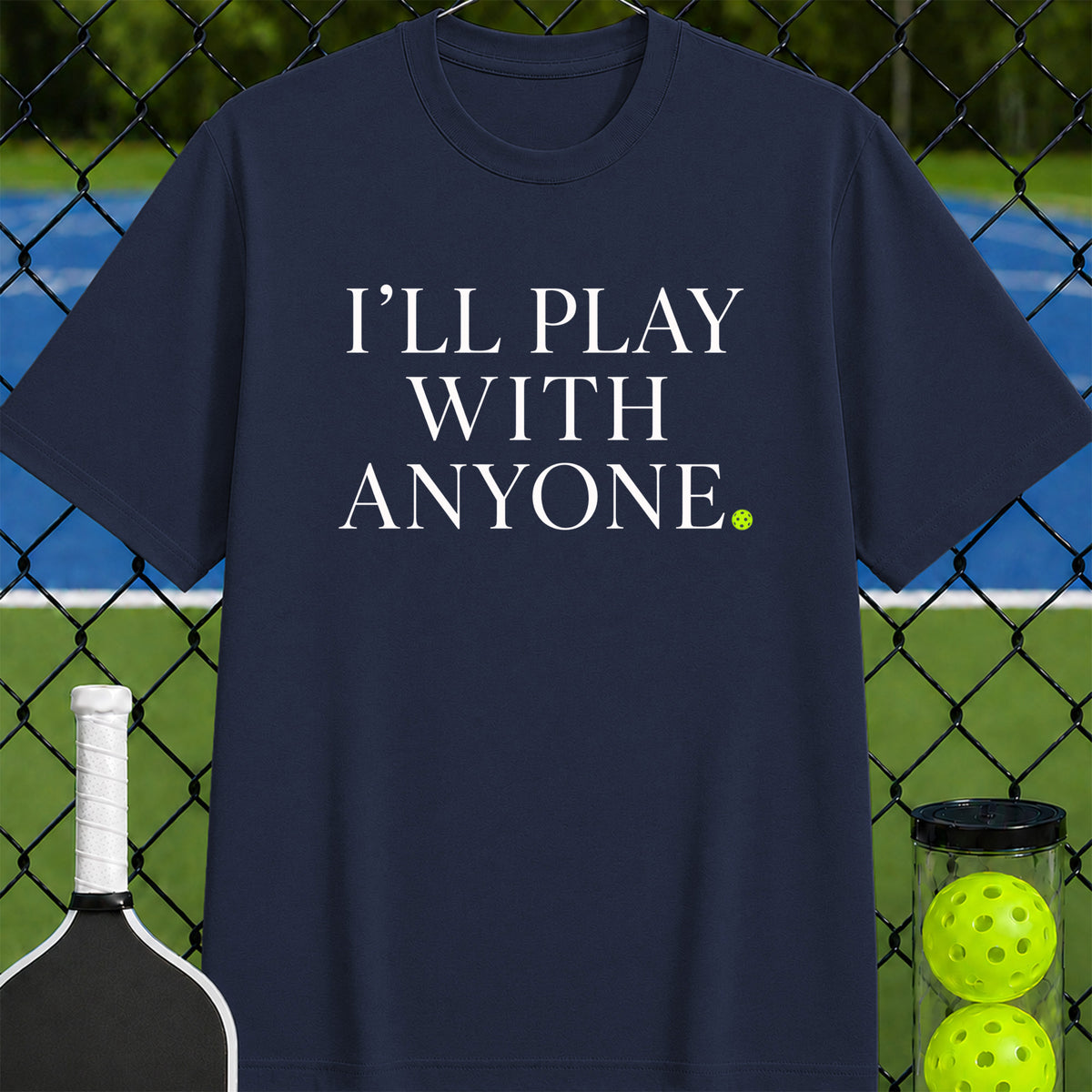 I'll Play with Anyone T-Shirt - Unisex