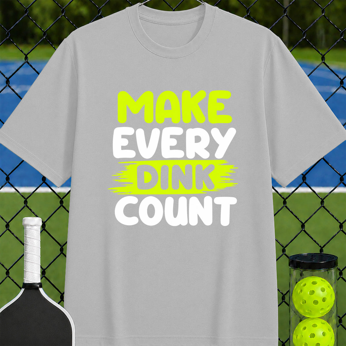 Make Every Dink Count T-Shirt - Unisex