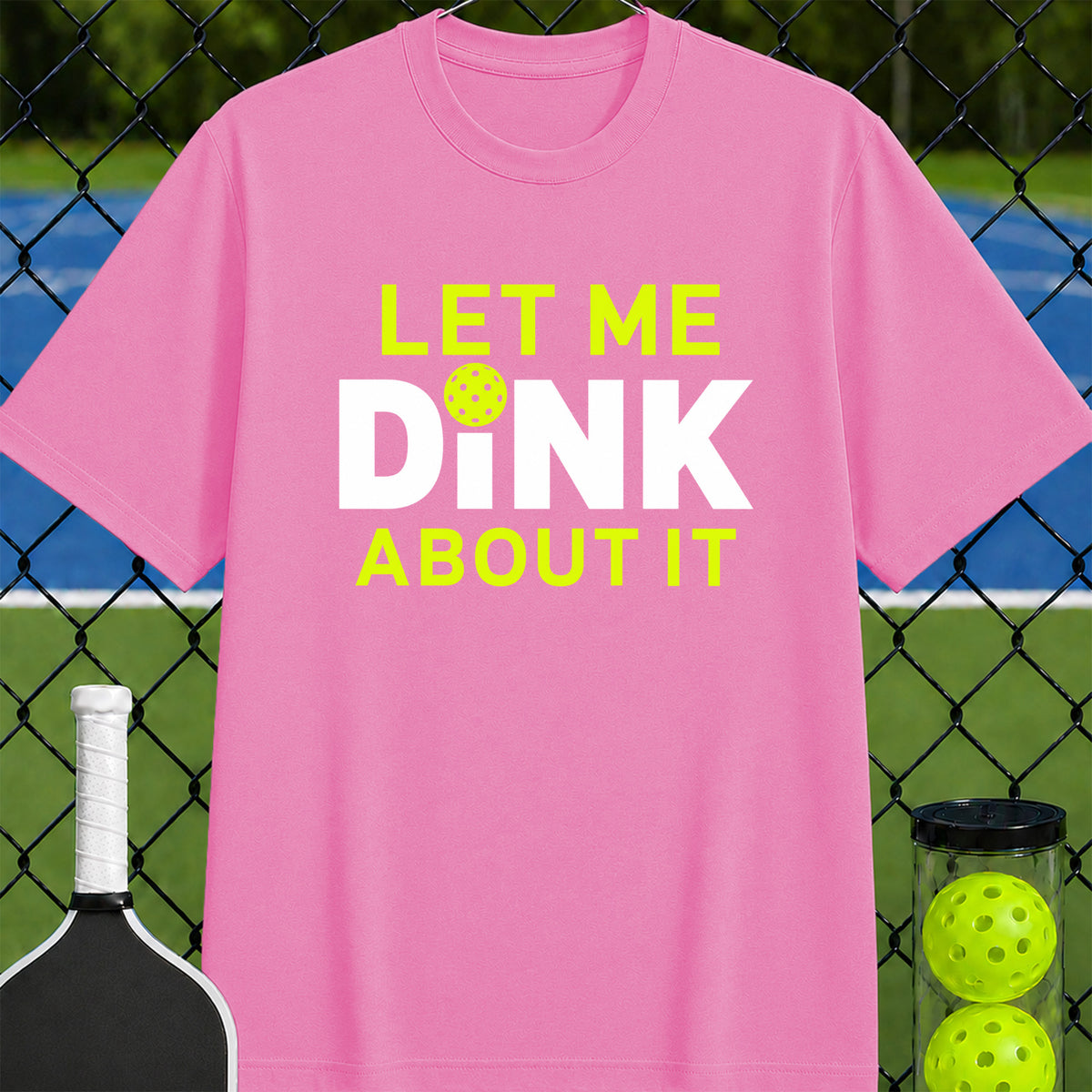 Let Me Dink about It T-Shirt - Unisex