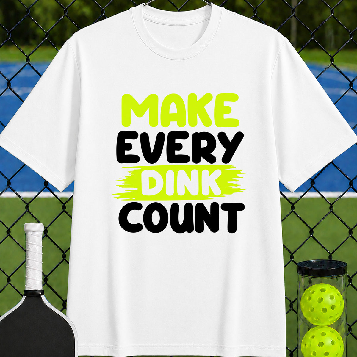 Make Every Dink Count T-Shirt - Unisex