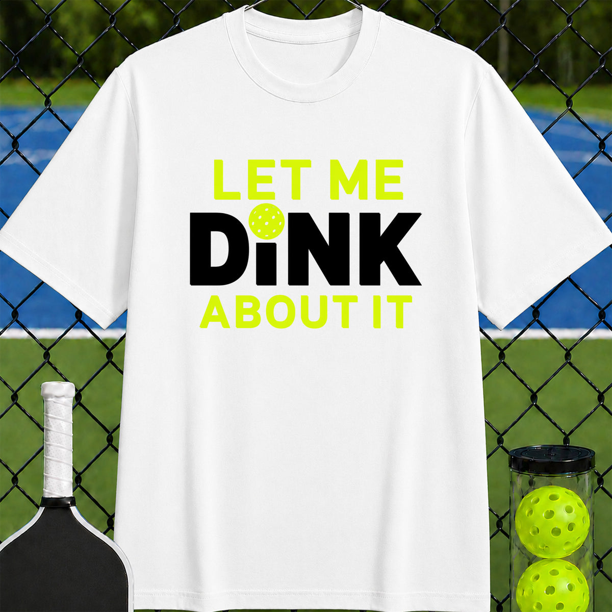Let Me Dink about It T-Shirt - Unisex