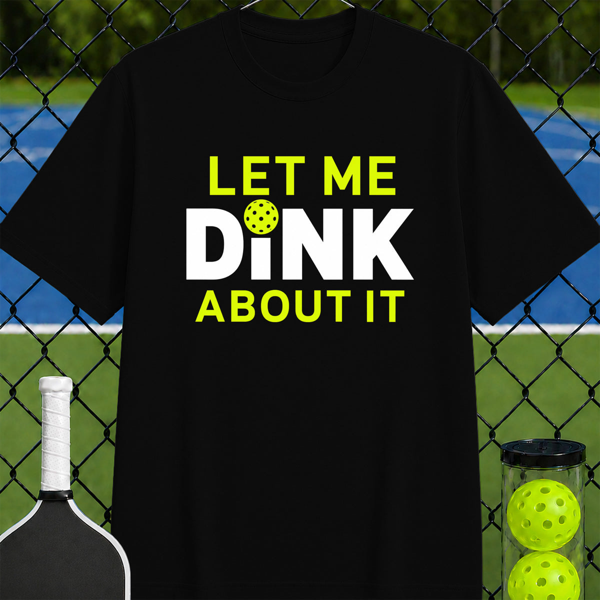 Let Me Dink about It T-Shirt - Unisex