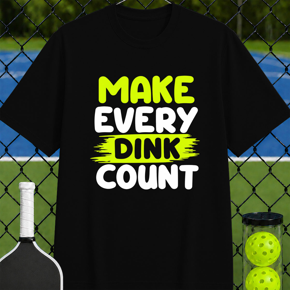 Make Every Dink Count T-Shirt - Unisex