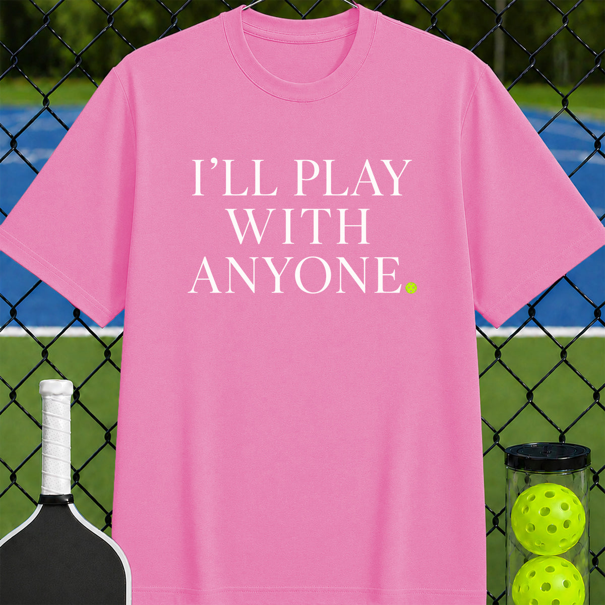 I'll Play with Anyone T-Shirt - Unisex